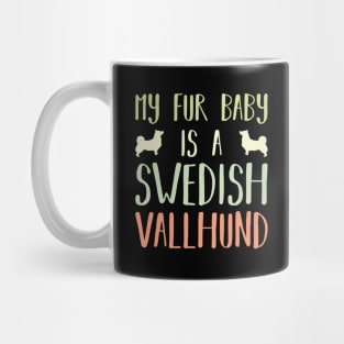 My Fur Baby Is A Swedish Vallhund Mug